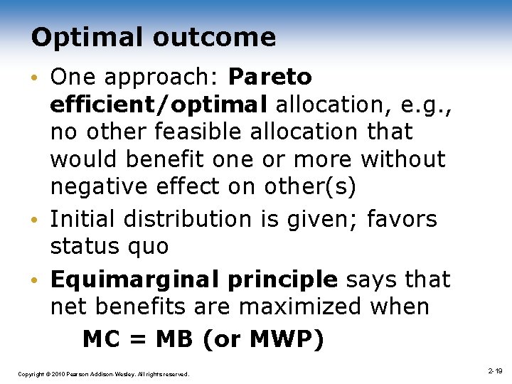 Optimal outcome • One approach: Pareto efficient/optimal allocation, e. g. , no other feasible