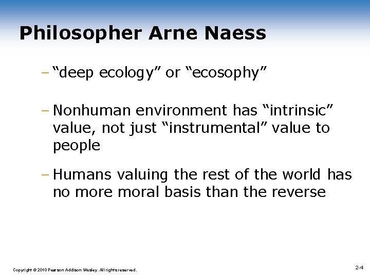 Philosopher Arne Naess – “deep ecology” or “ecosophy” – Nonhuman environment has “intrinsic” value,