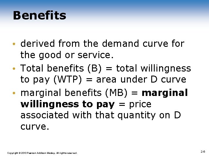 Benefits • derived from the demand curve for the good or service. • Total