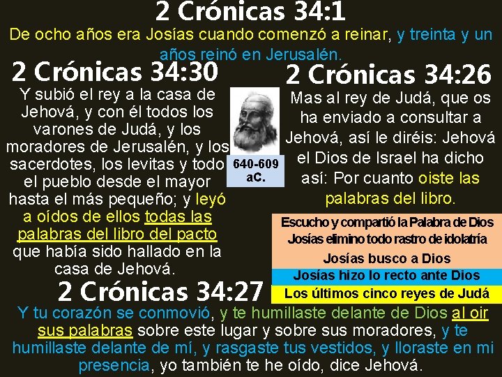 2 Crónicas 34: 1 De ocho años era Josías cuando comenzó a reinar, y