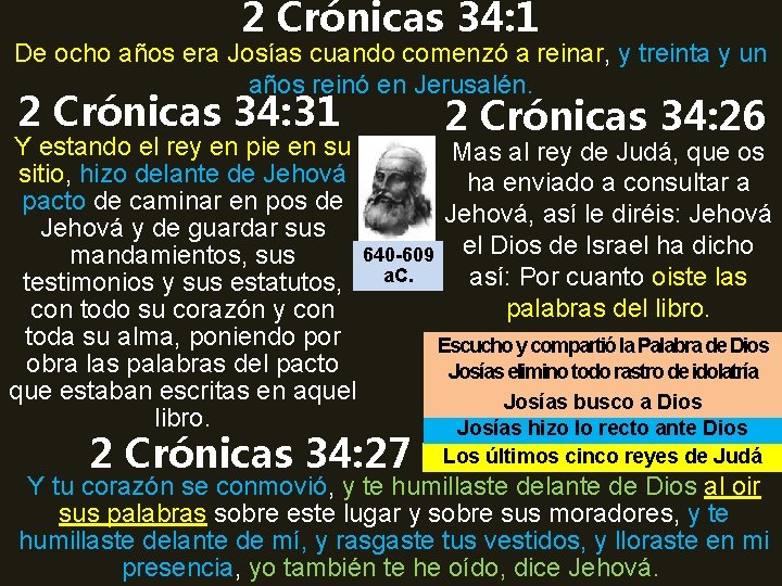 2 Crónicas 34: 1 De ocho años era Josías cuando comenzó a reinar, y