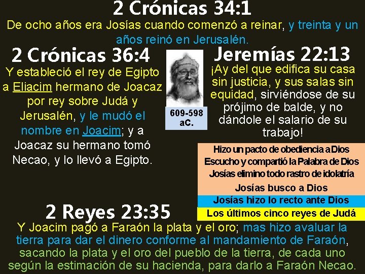 2 Crónicas 34: 1 De ocho años era Josías cuando comenzó a reinar, y