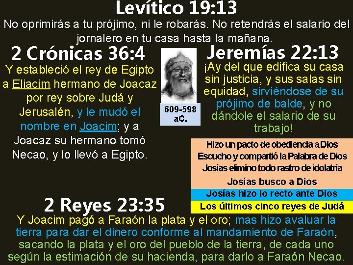 Levítico 19: 13 No oprimirás a tu prójimo, ni le robarás. No retendrás el