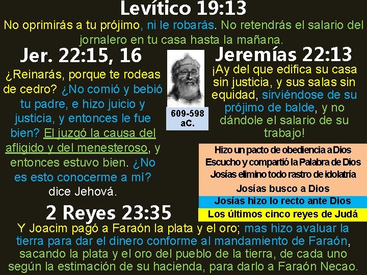 Levítico 19: 13 No oprimirás a tu prójimo, ni le robarás. No retendrás el