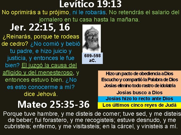 Levítico 19: 13 No oprimirás a tu prójimo, ni le robarás. No retendrás el