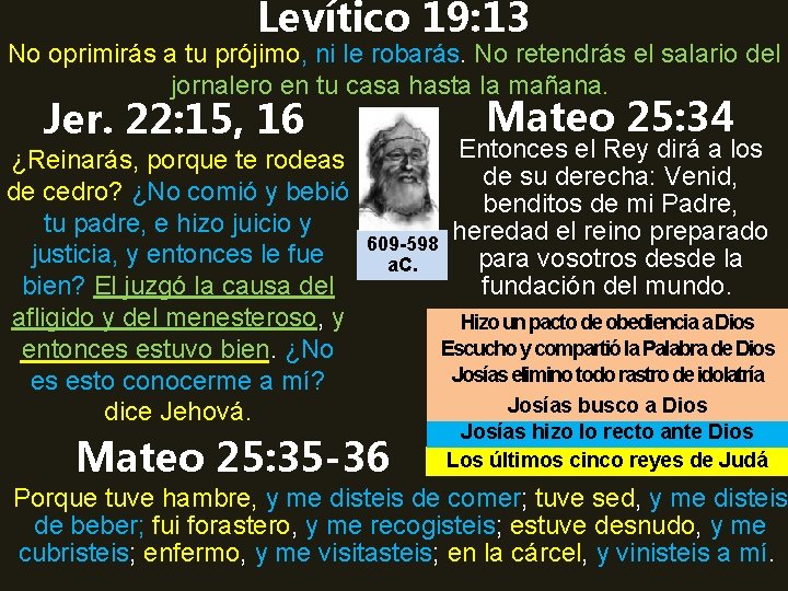 Levítico 19: 13 No oprimirás a tu prójimo, ni le robarás. No retendrás el