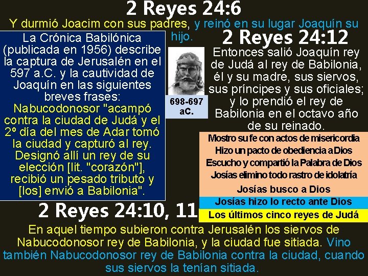 2 Reyes 24: 6 Y durmió Joacim con sus padres, y reinó en su