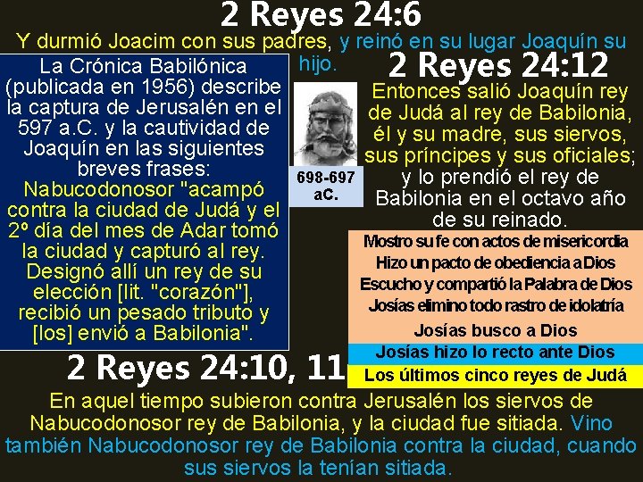 2 Reyes 24: 6 Y durmió Joacim con sus padres, y reinó en su