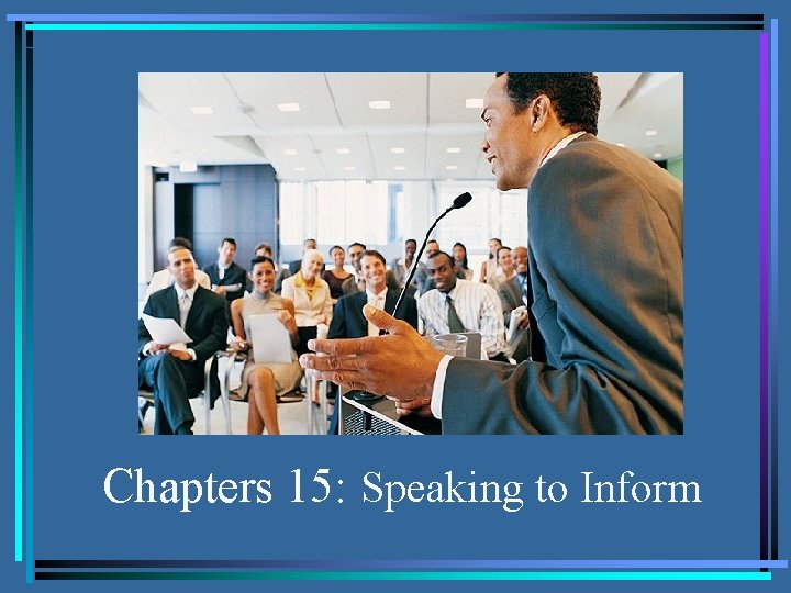 Chapters 15: Speaking to Inform 