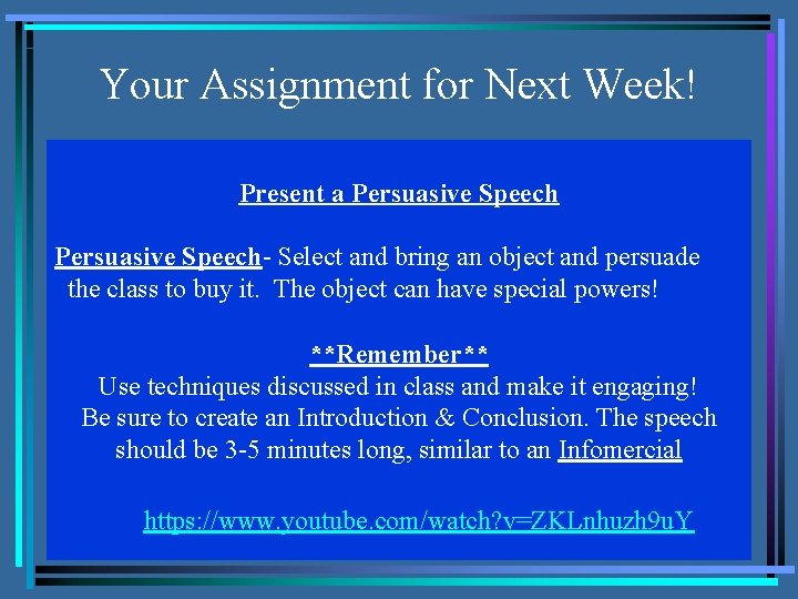 Your Assignment for Next Week! Present a Persuasive Speech- Select and bring an object