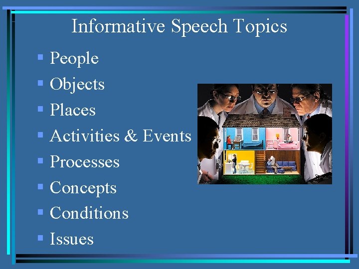 Informative Speech Topics § People § Objects § Places § Activities & Events §