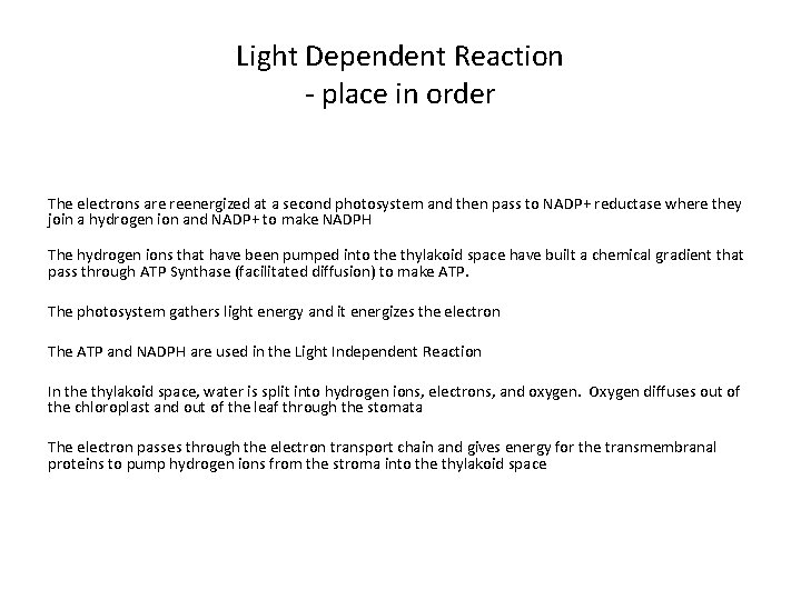 Light Dependent Reaction - place in order The electrons are reenergized at a second