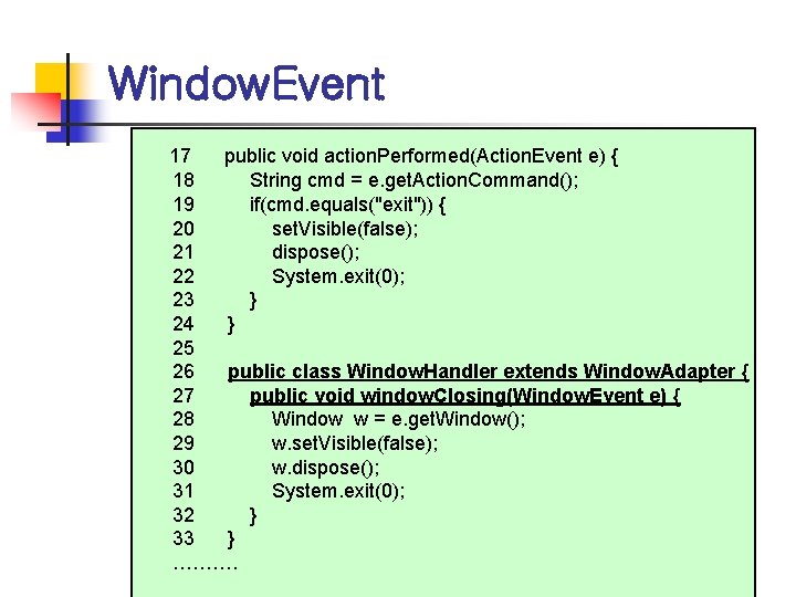 Window. Event 17 public void action. Performed(Action. Event e) { 18 String cmd =