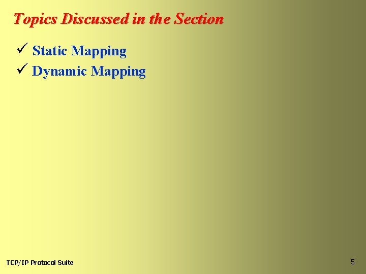 Topics Discussed in the Section ü Static Mapping ü Dynamic Mapping TCP/IP Protocol Suite