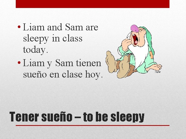  • Liam and Sam are sleepy in class today. • Liam y Sam