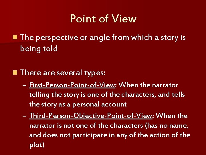 Point of View n The perspective or angle from which a story is being