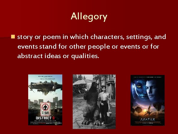 Allegory n story or poem in which characters, settings, and events stand for other