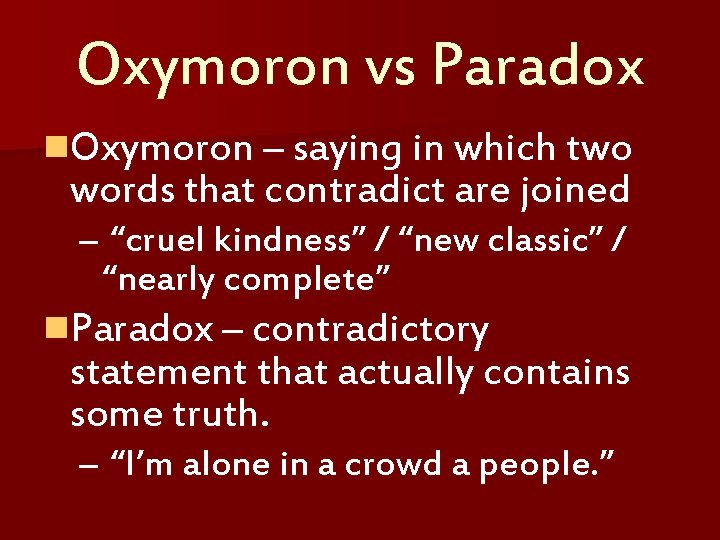 Oxymoron vs Paradox n. Oxymoron – saying in which two words that contradict are