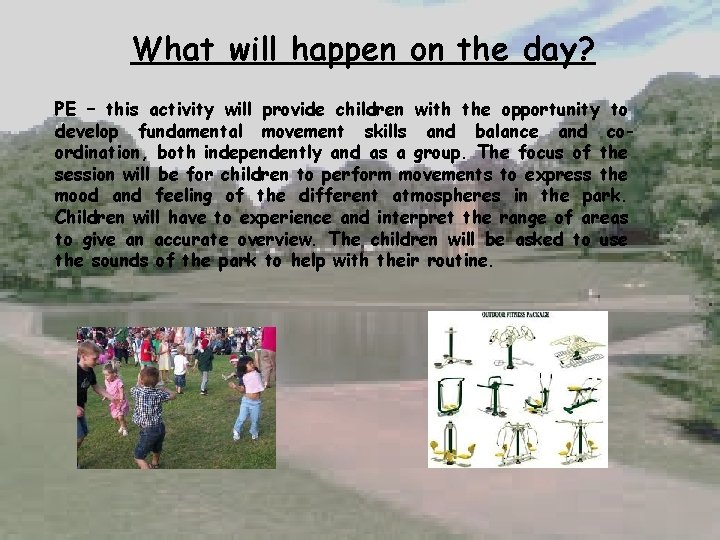 What will happen on the day? PE – this activity will provide children with