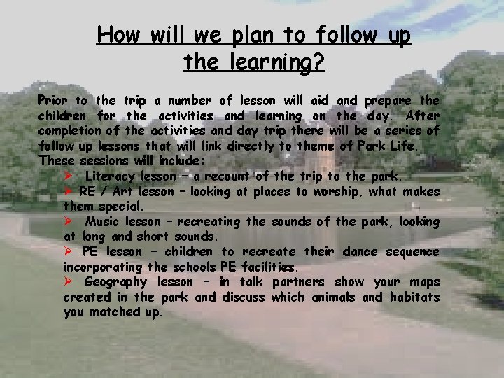 How will we plan to follow up the learning? Prior to the trip a