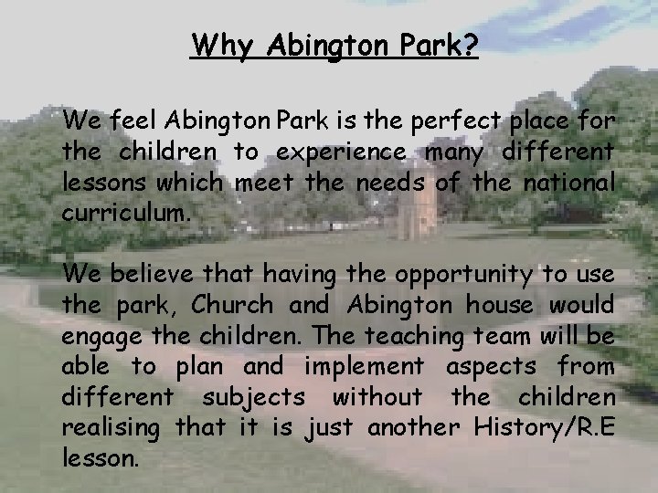 Why Abington Park? We feel Abington Park is the perfect place for the children