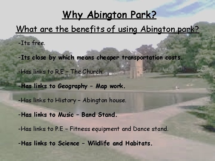 Why Abington Park? What are the benefits of using Abington park? -Its free. -Its