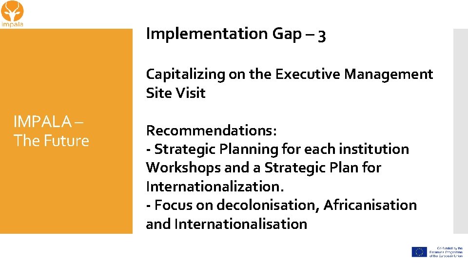 Implementation Gap – 3 Capitalizing on the Executive Management Site Visit IMPALA – The