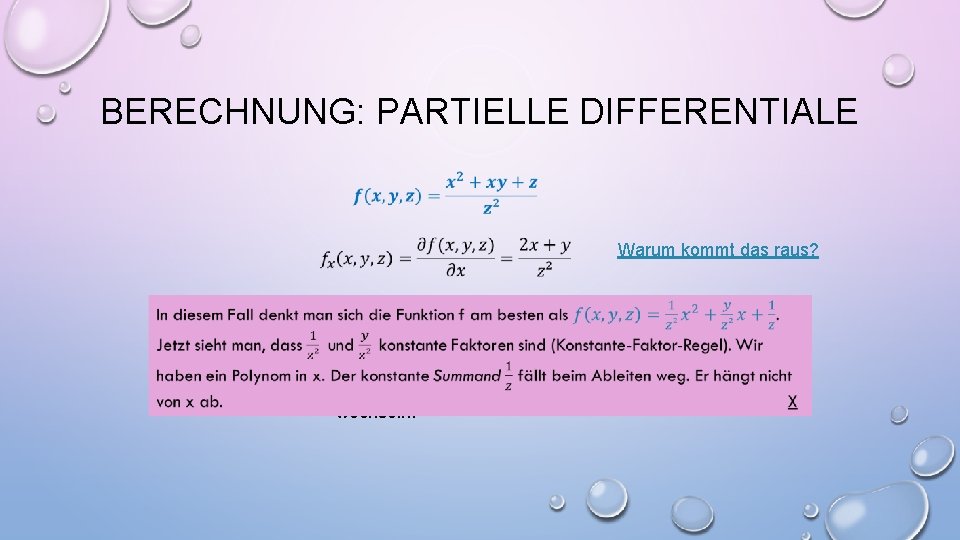 BERECHNUNG: PARTIELLE DIFFERENTIALE Warum kommt das raus? Aufgabe: Probieren Sie selber die partiellen Ableitungen