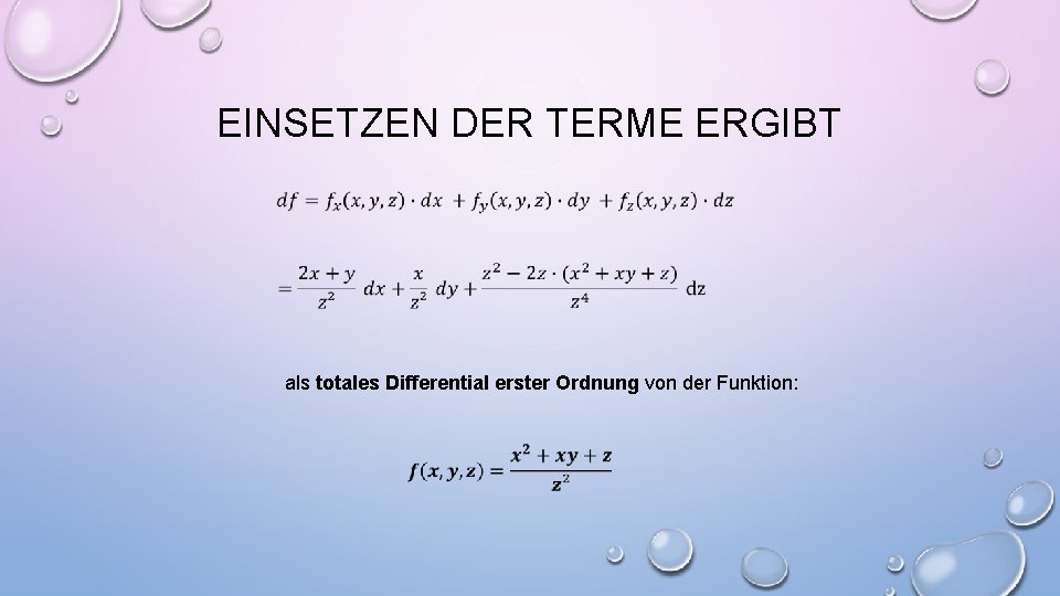 EINSETZEN DER TERME ERGIBT als totales Differential erster Ordnung von der Funktion: 