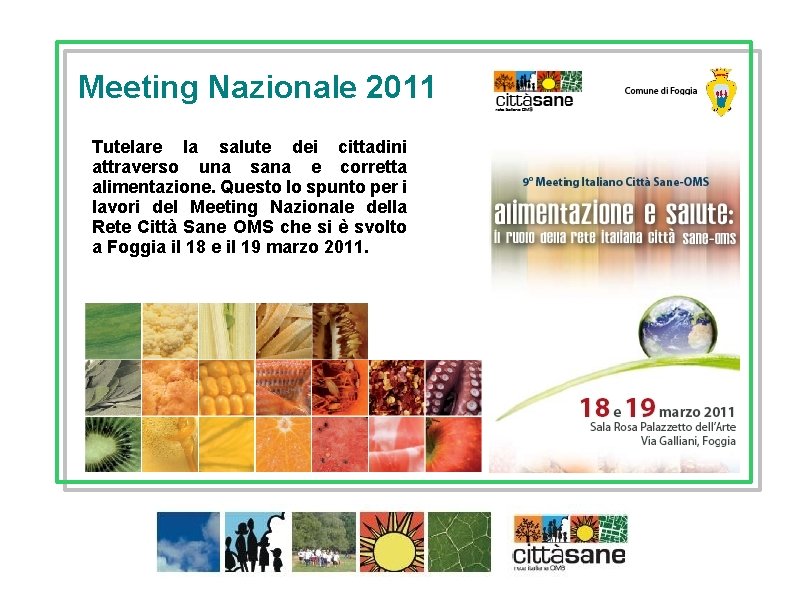 Meeting Nazionale 2011 Tutelare la salute dei cittadini attraverso una sana e corretta alimentazione.