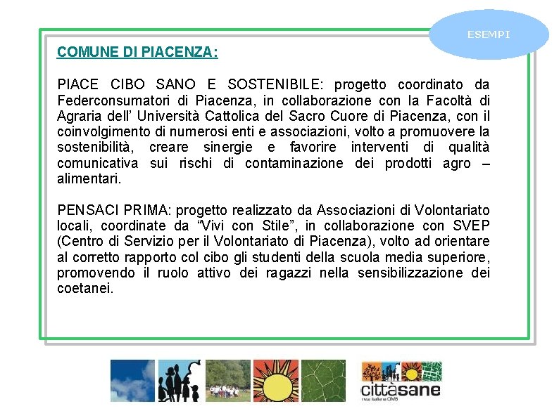 ESEMPI COMUNE DI PIACENZA: PIACE CIBO SANO E SOSTENIBILE: progetto coordinato da Federconsumatori di