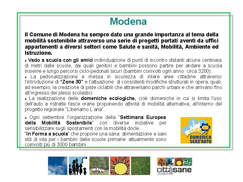 Modena Il Comune di Modena ha sempre dato una grande importanza al tema della