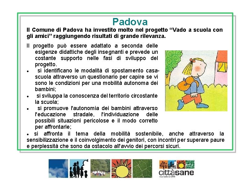 Padova Il Comune di Padova ha investito molto nel progetto “Vado a scuola con