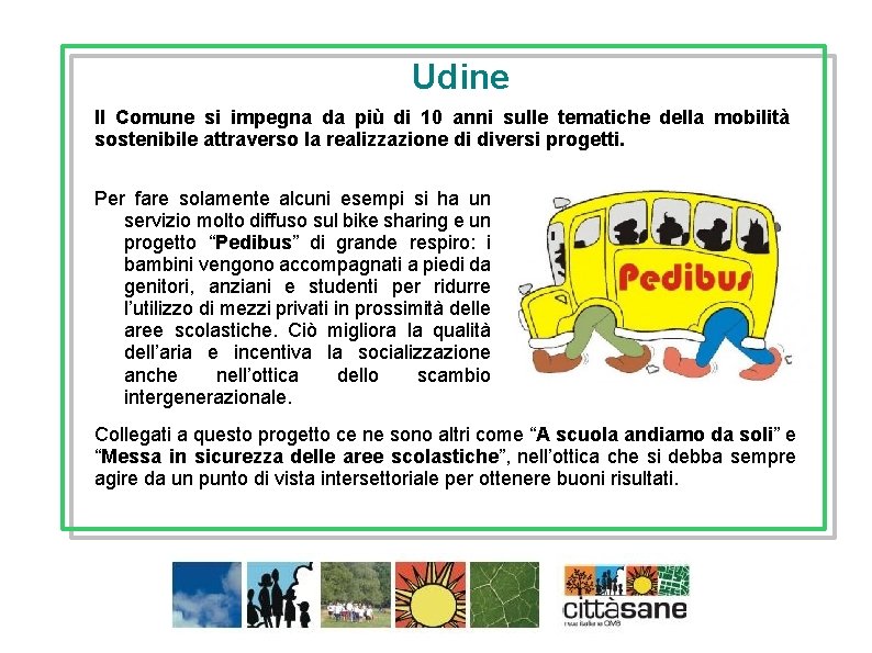 Udine Il Comune si impegna da più di 10 anni sulle tematiche della mobilità