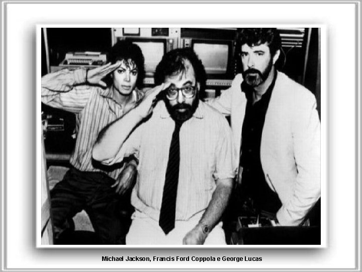 Michael Jackson, Francis Ford Coppola e George Lucas 