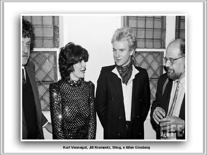 Kurt Vonnegut, Jill Krementz, Sting, e Allen Ginsberg 