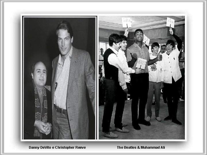 Danny De. Vito e Christopher Reeve The Beatles & Muhammad Ali 