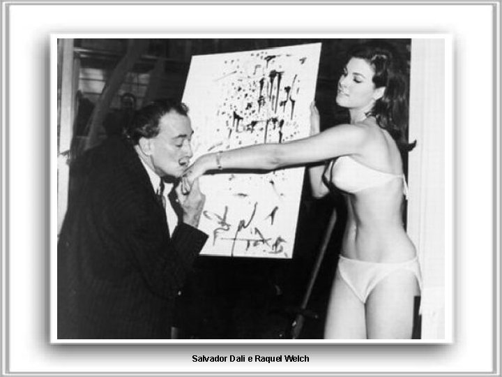 Salvador Dali e Raquel Welch 