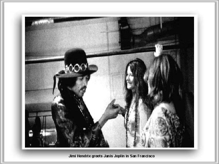 Jimi Hendrix greets Janis Joplin in San Francisco 