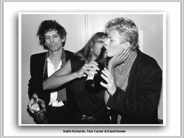 Keith Richards, Tina Turner & David Bowie 