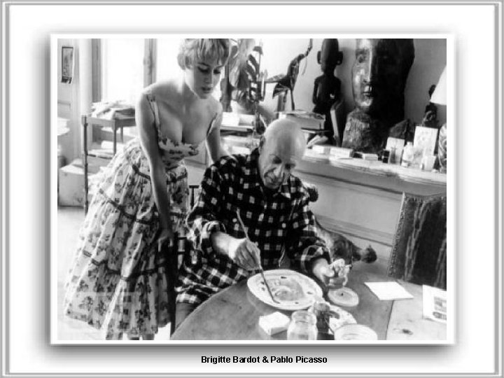 Brigitte Bardot & Pablo Picasso 