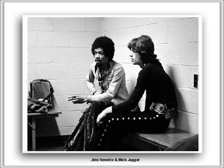 Jimi Hendrix & Mick Jagger 