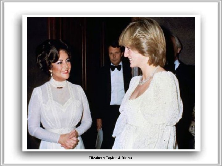 Elizabeth Taylor & Diana 