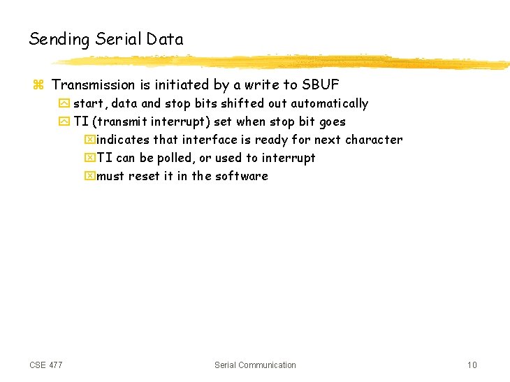 Sending Serial Data z Transmission is initiated by a write to SBUF y start,