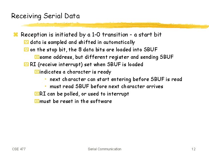 Receiving Serial Data z Reception is initiated by a 1 -0 transition - a