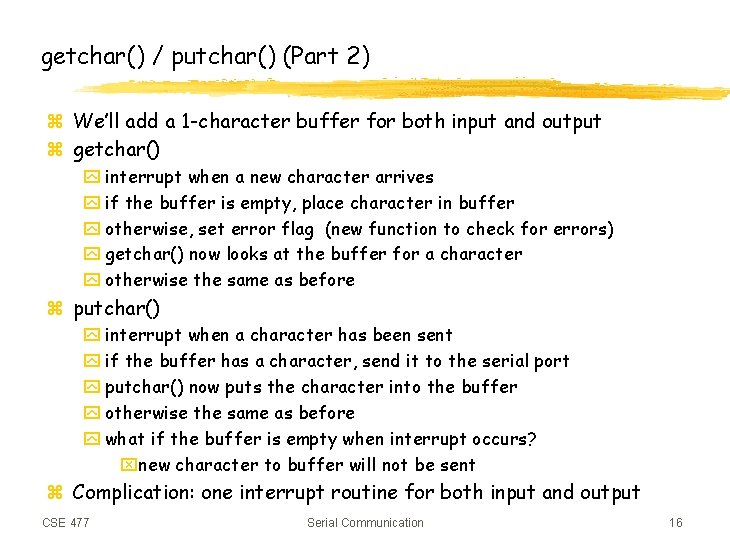 getchar() / putchar() (Part 2) z We’ll add a 1 -character buffer for both