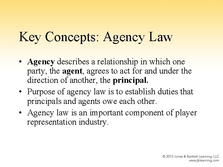 Key Concepts: Agency Law • Agency describes a relationship in which one party, the