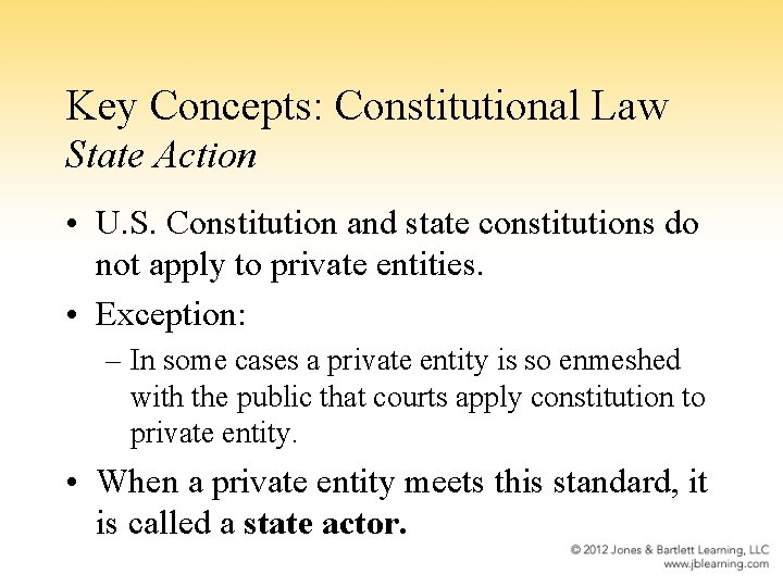 Key Concepts: Constitutional Law State Action • U. S. Constitution and state constitutions do