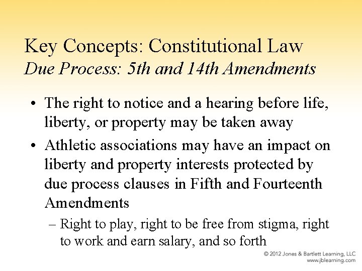 Key Concepts: Constitutional Law Due Process: 5 th and 14 th Amendments • The