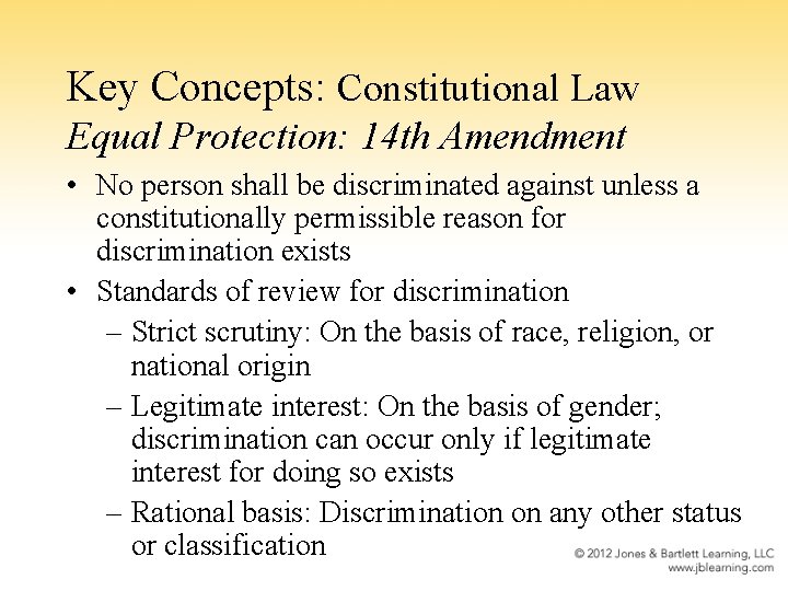 Key Concepts: Constitutional Law Equal Protection: 14 th Amendment • No person shall be